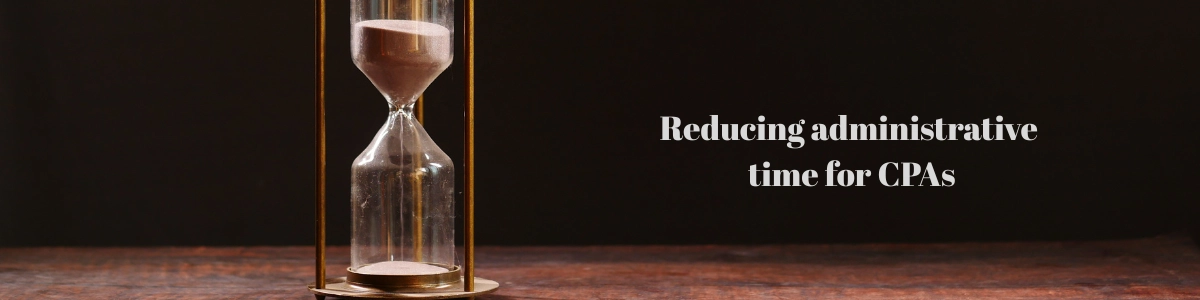 Reducing Administrative time for CPAs