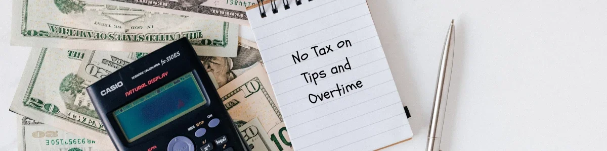 No Tax on Tips and Overtime