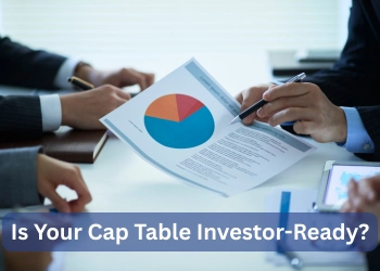 Is Your Cap Table Investor-Ready? How Outsourcing Can Help