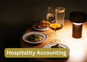 Hospitality Accounting for Stronger Hotel and Restaurant Margins