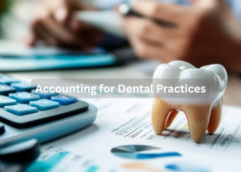 Accounting for Dental Practices: Best Practices for Growing Clinics