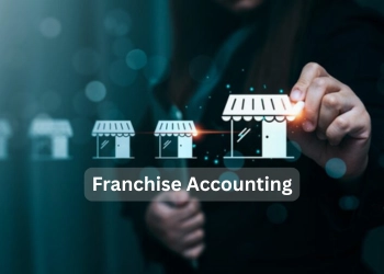Why Franchise Accounting Is Critical for Expanding Multi-Unit Businesses